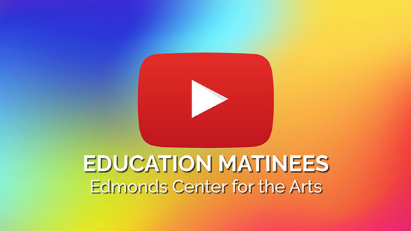 Education Matinees - Edmonds Center for the Arts